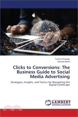 Clicks to Conversions: The Business Guide to Social Media Advertising