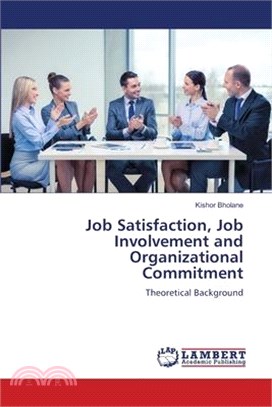 Job Satisfaction, Job Involvement and Organizational Commitment