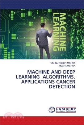 Machine and Deep Learning Algorithms, Applications Cancer Detection