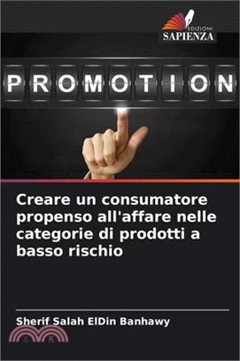 Creare un consumatore propenso all'affare nelle categorie di prodotti a basso rischio