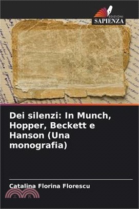 Dei silenzi: In Munch, Hopper, Beckett e Hanson (Una monografia)