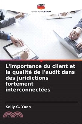 L'importance du client et la qualité de l'audit dans des juridictions fortement interconnectées