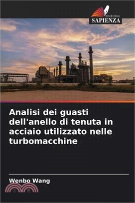 Analisi dei guasti dell'anello di tenuta in acciaio utilizzato nelle turbomacchine