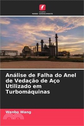 Análise de Falha do Anel de Vedação de Aço Utilizado em Turbomáquinas