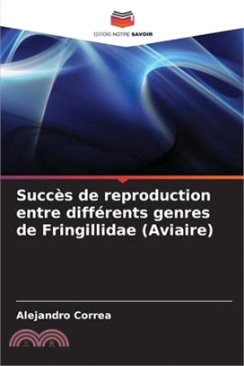 Succès de reproduction entre différents genres de Fringillidae (Aviaire)