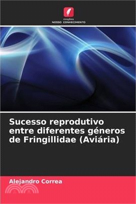 Sucesso reprodutivo entre diferentes géneros de Fringillidae (Aviária)