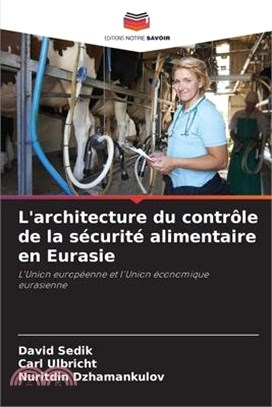 L'architecture du contrôle de la sécurité alimentaire en Eurasie