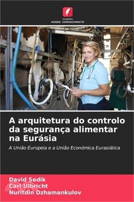 A arquitetura do controlo da segurança alimentar na Eurásia