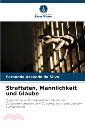 Straftaten, Männlichkeit und Glaube