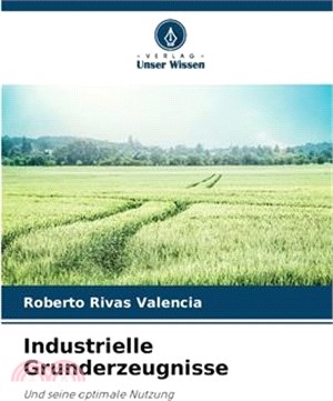 Industrielle Grunderzeugnisse