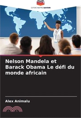 Nelson Mandela et Barack Obama Le défi du monde africain