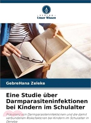 Eine Studie über Darmparasiteninfektionen bei Kindern im Schulalter