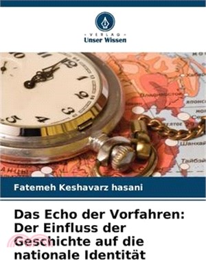 Das Echo der Vorfahren: Der Einfluss der Geschichte auf die nationale Identität