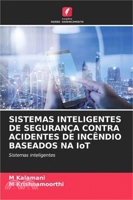 SISTEMAS INTELIGENTES DE SEGURANÇA CONTRA ACIDENTES DE INCÊNDIO BASEADOS NA IoT