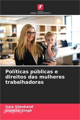 Políticas públicas e direitos das mulheres trabalhadoras