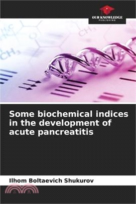 Some biochemical indices in the development of acute pancreatitis