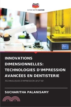 Innovations Dimensionnelles: Technologies d'Impression Avancées En Dentisterie