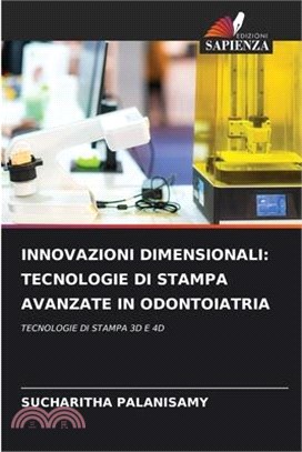 Innovazioni Dimensionali: Tecnologie Di Stampa Avanzate in Odontoiatria