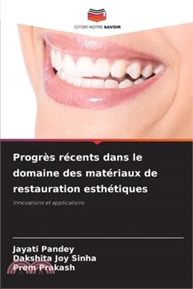 Progrès récents dans le domaine des matériaux de restauration esthétiques