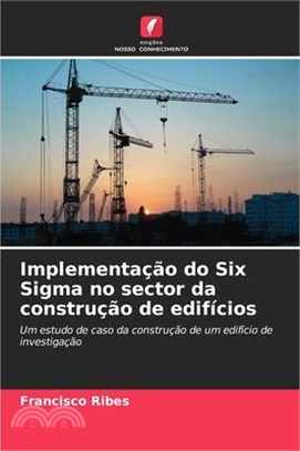 Implementação do Six Sigma no sector da construção de edifícios