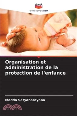 Organisation et administration de la protection de l'enfance