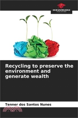 Recycling to preserve the environment and generate wealth