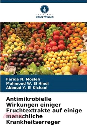 Antimikrobielle Wirkungen einiger Fruchtextrakte auf einige menschliche Krankheitserreger