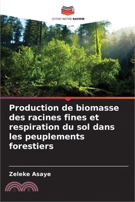 Production de biomasse des racines fines et respiration du sol dans les peuplements forestiers