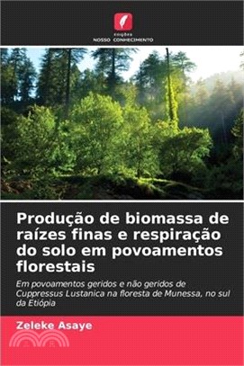 Produção de biomassa de raízes finas e respiração do solo em povoamentos florestais