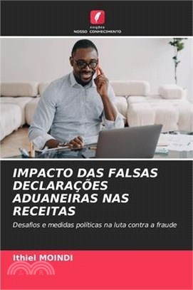 Impacto Das Falsas Declarações Aduaneiras NAS Receitas