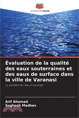 Évaluation de la qualité des eaux souterraines et des eaux de surface dans la ville de Varanasi