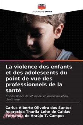 La violence des enfants et des adolescents du point de vue des professionnels de la santé