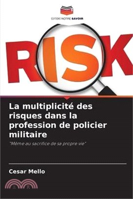 La multiplicité des risques dans la profession de policier militaire