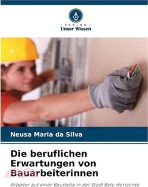 Die beruflichen Erwartungen von Bauarbeiterinnen