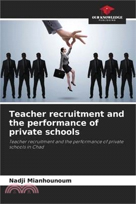 Teacher recruitment and the performance of private schools