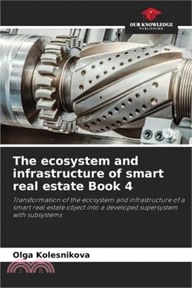 The ecosystem and infrastructure of smart real estate Book 4