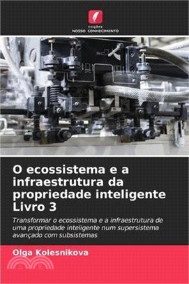 O ecossistema e a infraestrutura da propriedade inteligente Livro 3