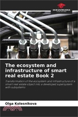 The ecosystem and infrastructure of smart real estate Book 2