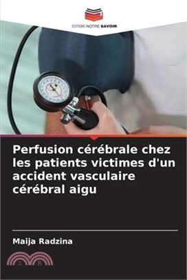 Perfusion cérébrale chez les patients victimes d'un accident vasculaire cérébral aigu