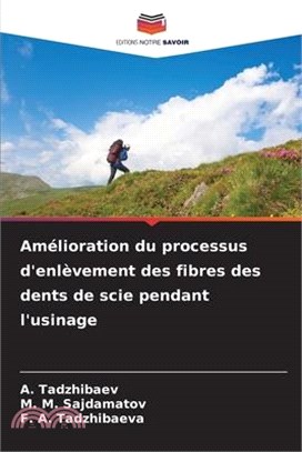 Amélioration du processus d'enlèvement des fibres des dents de scie pendant l'usinage