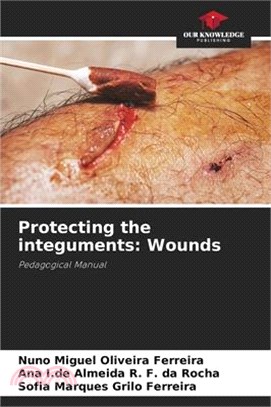 Protecting the integuments: Wounds