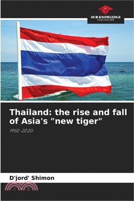 Thailand: the rise and fall of Asia's "new tiger"
