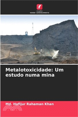 Metalotoxicidade: Um estudo numa mina