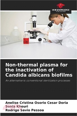 Non-thermal plasma for the inactivation of Candida albicans biofilms