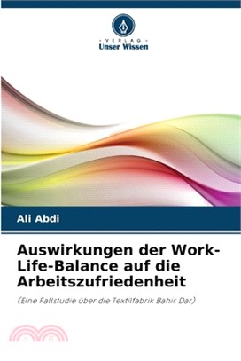 Auswirkungen der Work-Life-Balance auf die Arbeitszufriedenheit