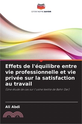 Effets de l'équilibre entre vie professionnelle et vie privée sur la satisfaction au travail