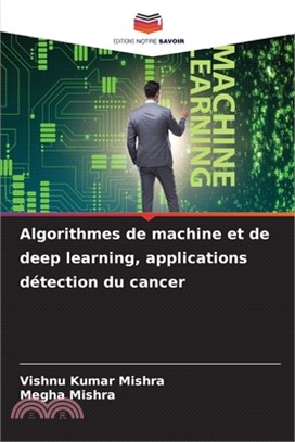 Algorithmes de machine et de deep learning, applications détection du cancer