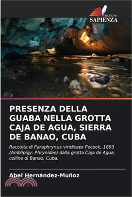 Presenza Della Guaba Nella Grotta Caja de Agua, Sierra de Banao, Cuba