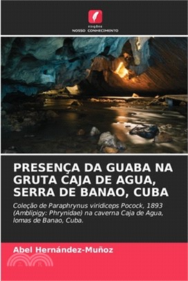 Presença Da Guaba Na Gruta Caja de Agua, Serra de Banao, Cuba