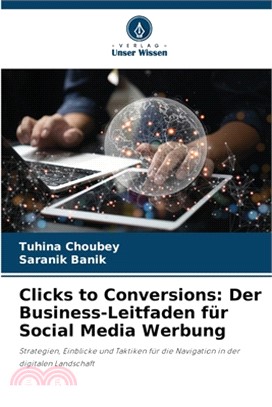 Clicks to Conversions: Der Business-Leitfaden für Social Media Werbung